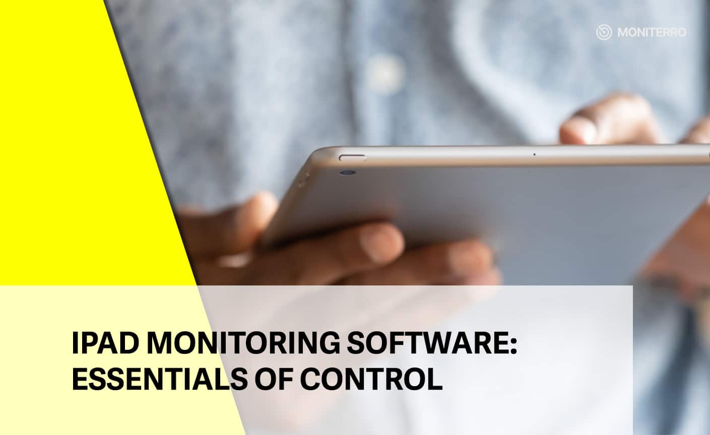 Software de monitorizare iPad: Esențial de control