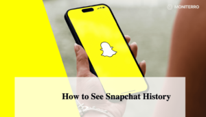 How to See Snapchat History