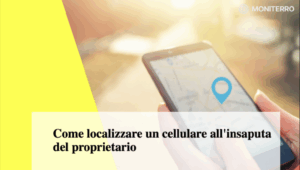 Come localizzare un cellulare all'insaputa del proprietario