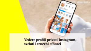 Vedere profili privati Instagram, svelati i trucchi efficaci