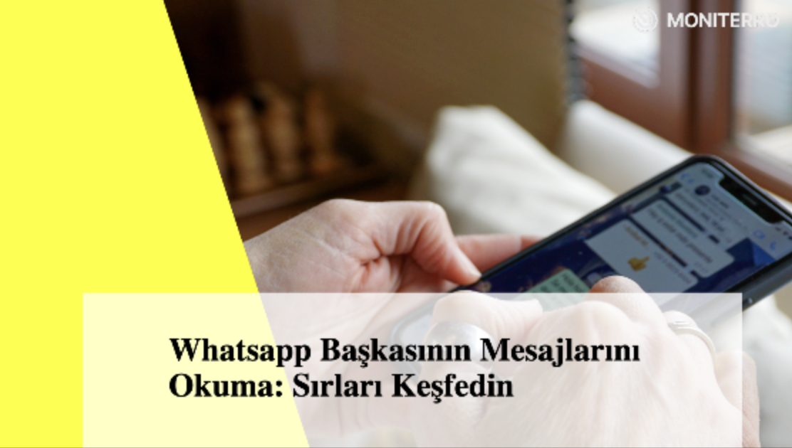 Whatsapp Başkasının Mesajlarını Okuma: Sırları Keşfedin